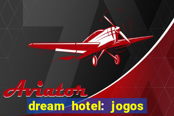 dream hotel: jogos de hotel